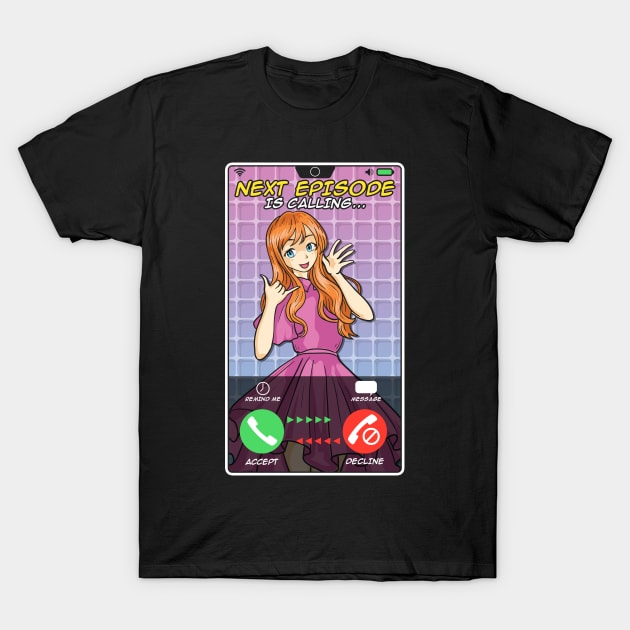 Anime Girl Next Episode Is Calling Sleep Can Wait T-Shirt by theperfectpresents